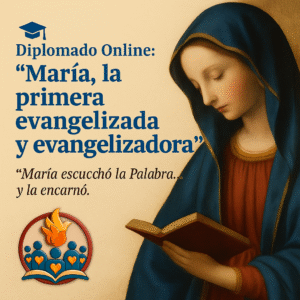 DIPLOMADO María la Primera Evangelizada y Evangelizadora